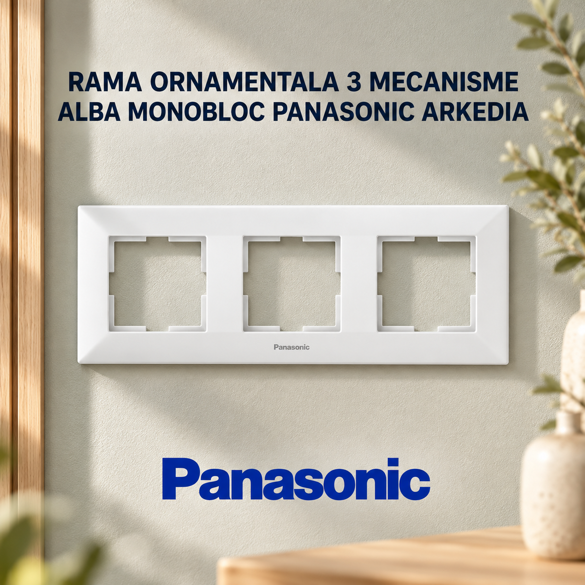 Rama Ornamentala 3 Mecanisme Alba Monobloc Panasonic Arkedia