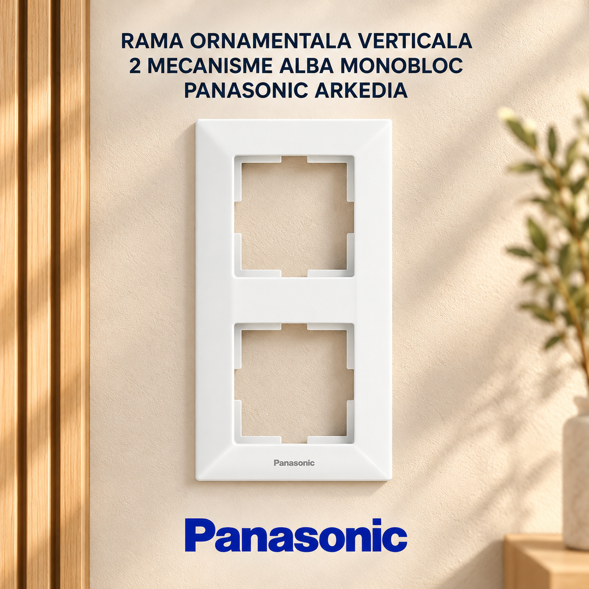 Rama Ornamentala Verticala 2 Mecanisme Alba Monobloc Panasonic Arkedia