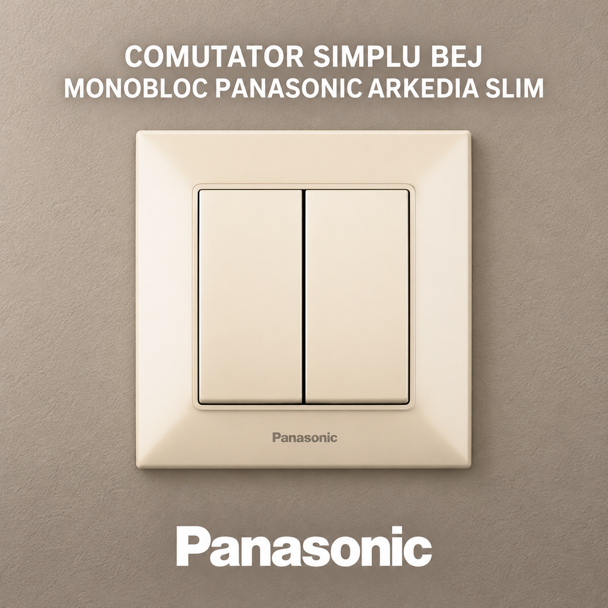 Comutator Simplu Bej Monobloc Panasonic Arkedia Slim