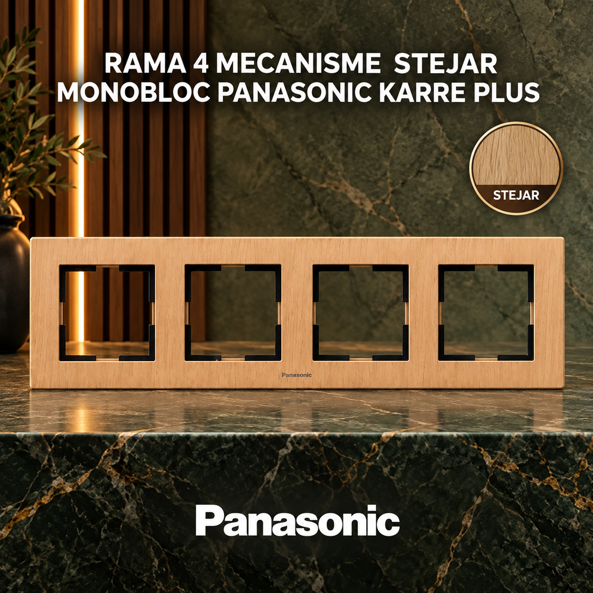 Rama 4 Mecanisme Stejar Monobloc Panasonic Karre Plus