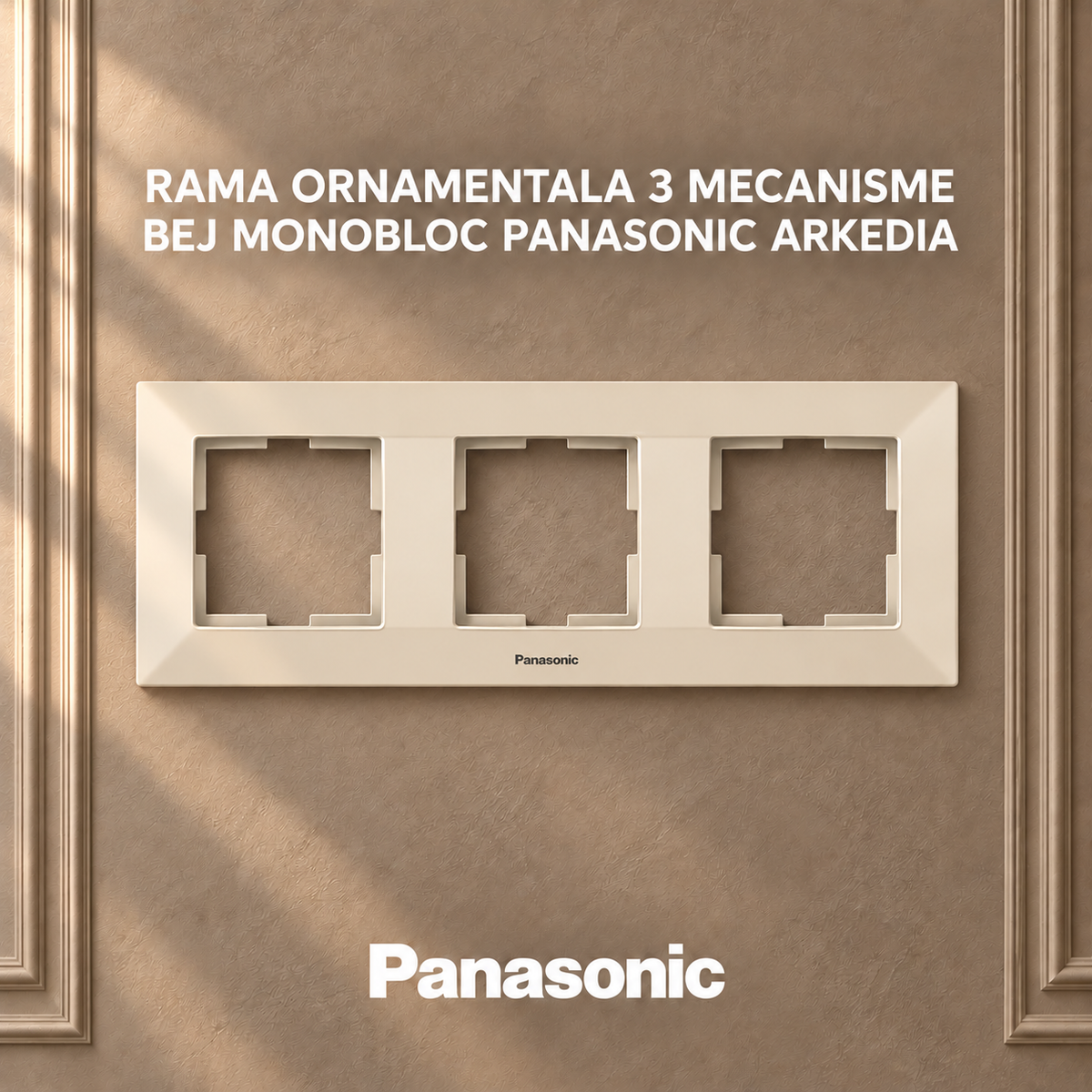 Rama Ornamentala 3 Mecanisme Bej Monobloc Panasonic Arkedia