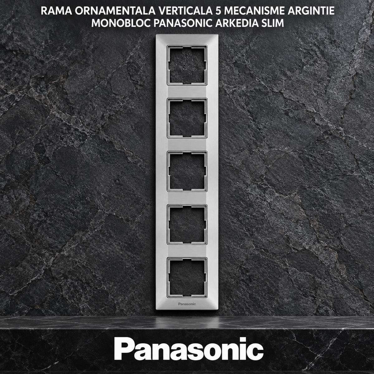 Rama Verticala 5 Mecanisme Argintie Monobloc Panasonic Arkedia Slim