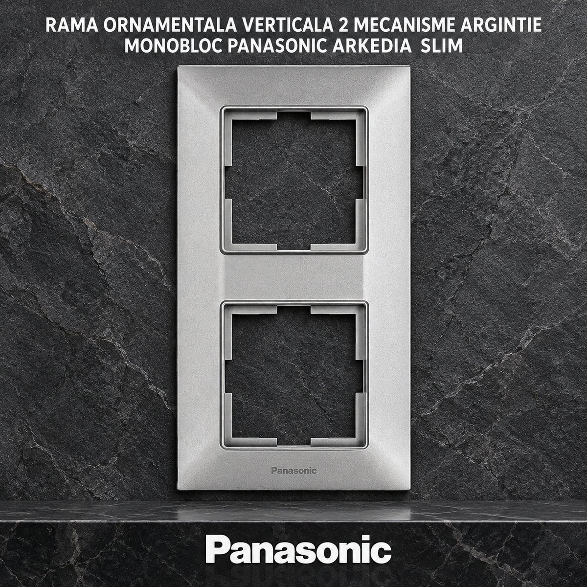 Rama Verticala 2 Mecanisme Argintie Monobloc Panasonic Arkedia Slim