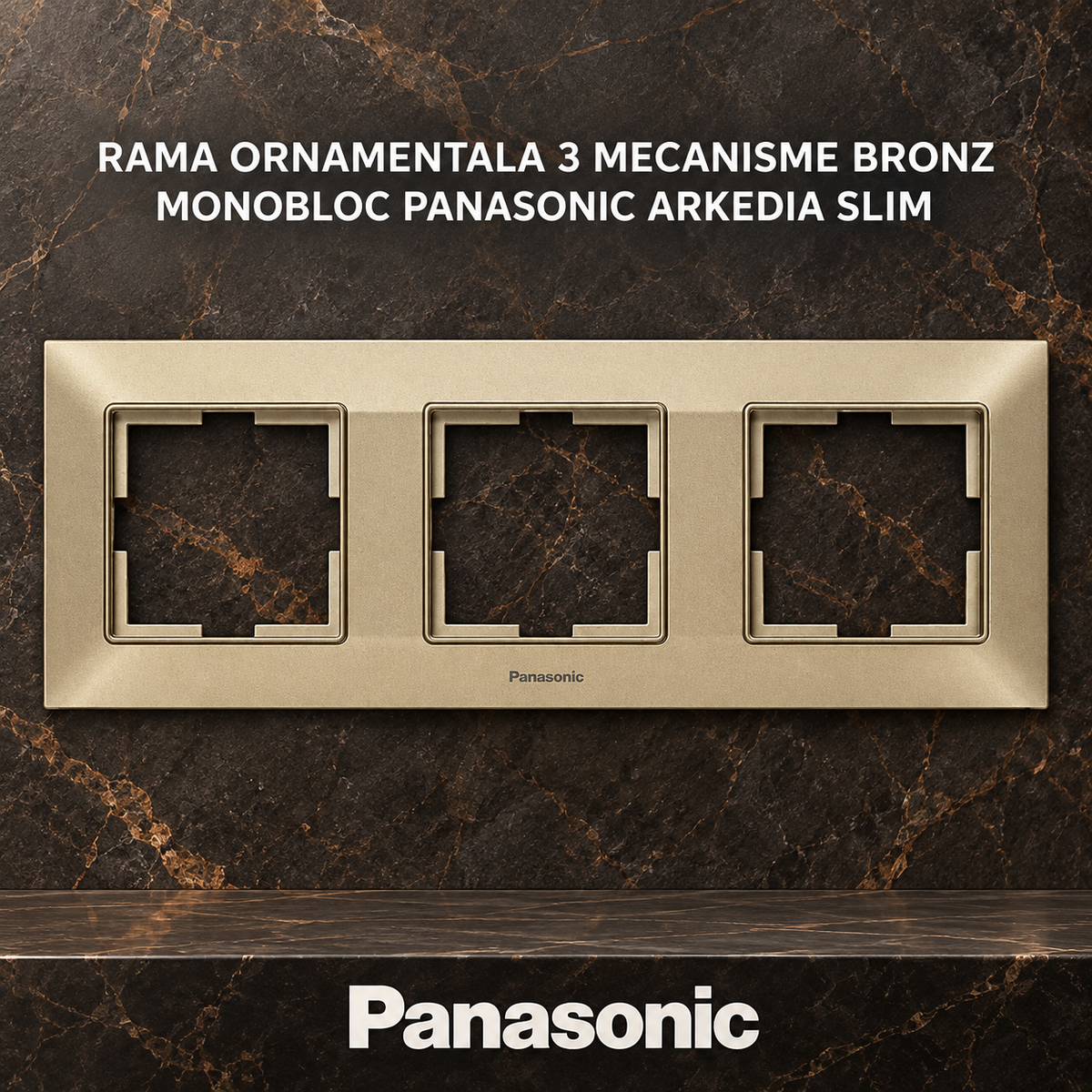 Rama Ornamentala 3 Mecanisme Bronz Monobloc Panasonic Arkedia Slim