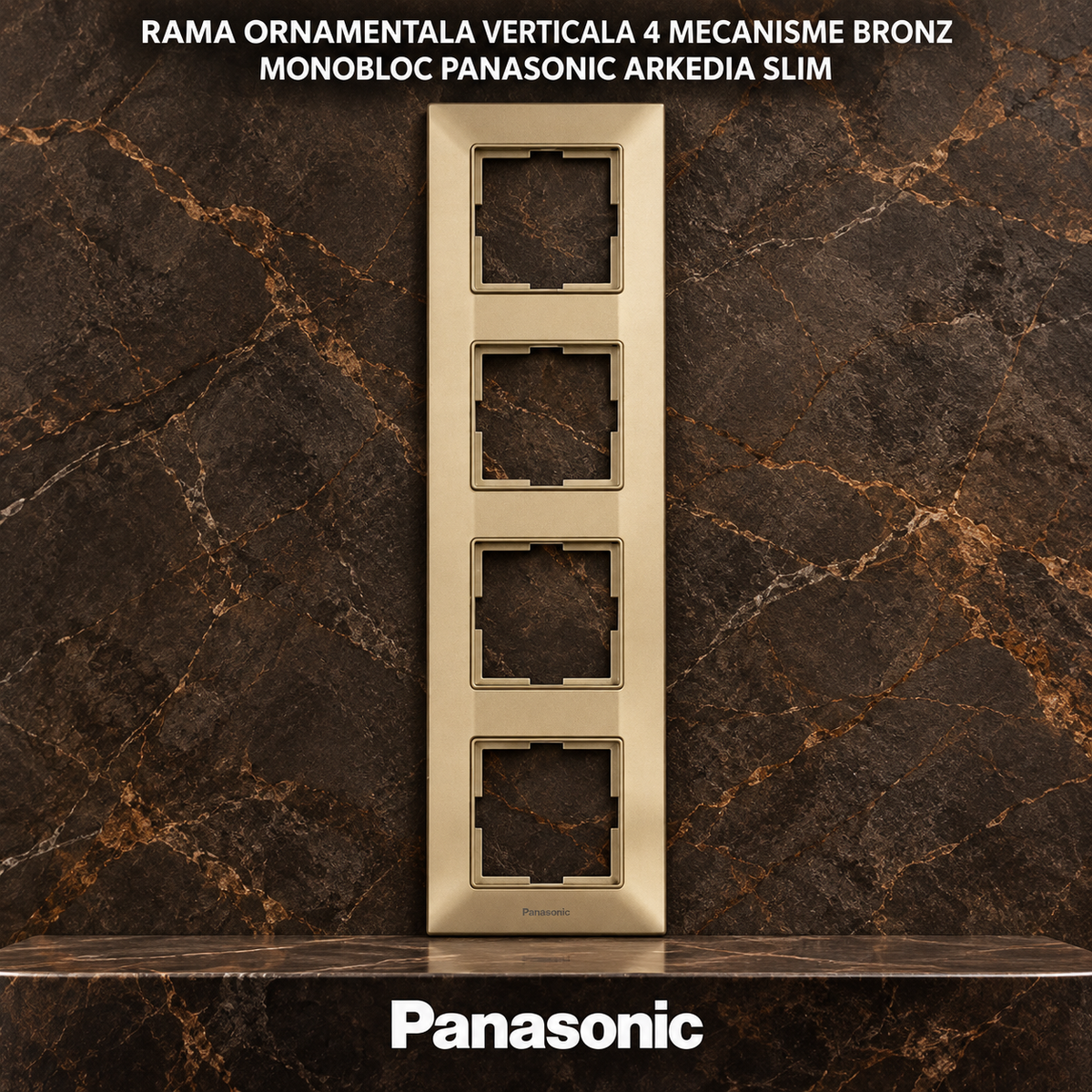 Rama Ornamentala Verticala 4 Mecanisme Bronz Monobloc Panasonic Arkedia Slim