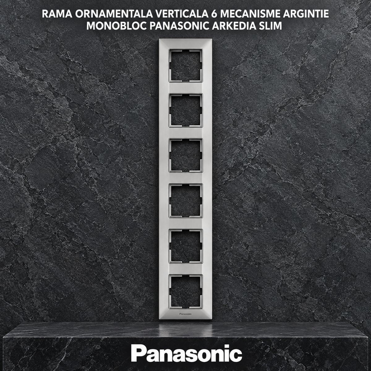 Rama Verticala 6 Mecanisme Argintie Monobloc Panasonic Arkedia Slim