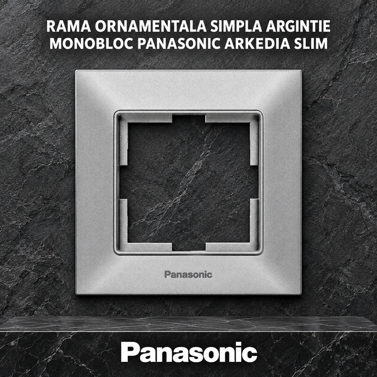 Rama Ornamentala Simpla Argintie Monobloc Panasonic Arkedia Slim