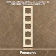 Rama Ornamentala Verticala 5 Mecanisme Bej Monobloc Panasonic Arkedia Slim