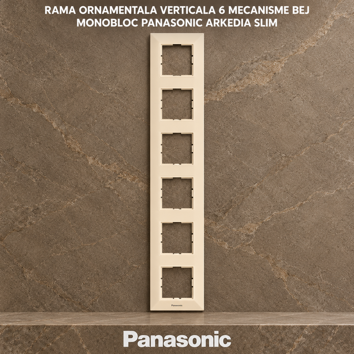 Rama Ornamentala Verticala 6 Mecanisme Bej Monobloc Panasonic Arkedia Slim