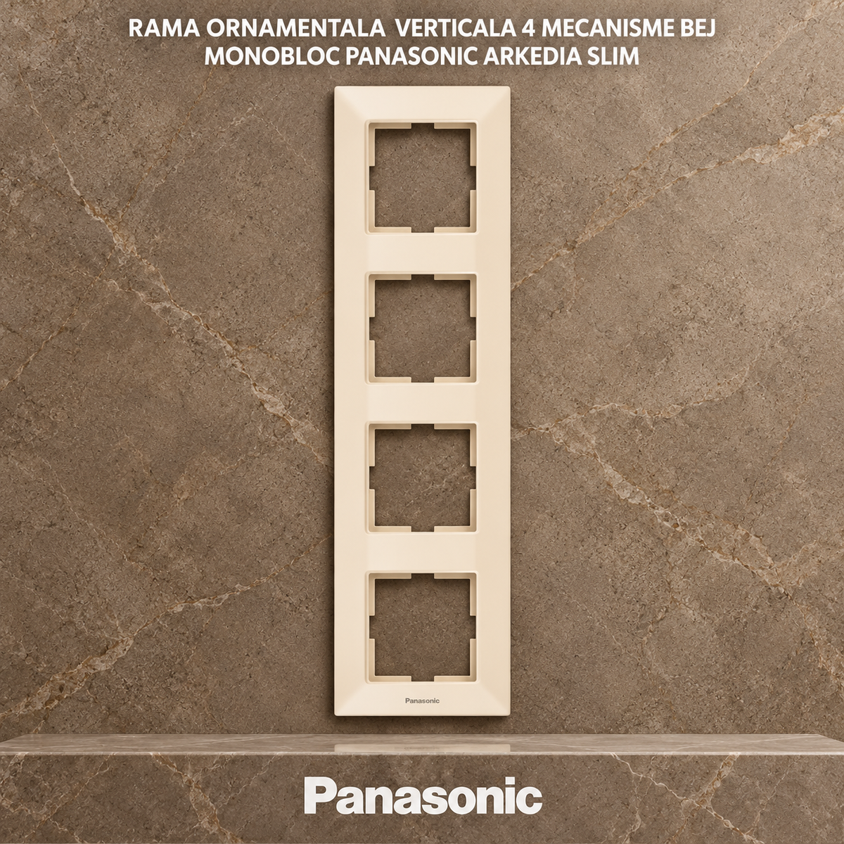 Rama Ornamentala Verticala 4 Mecanisme Bej Monobloc Panasonic Arkedia Slim