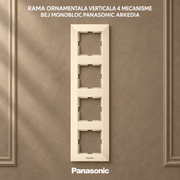 Rama Ornamentala Verticala 4 Mecanisme Bej Monobloc Panasonic Arkedia