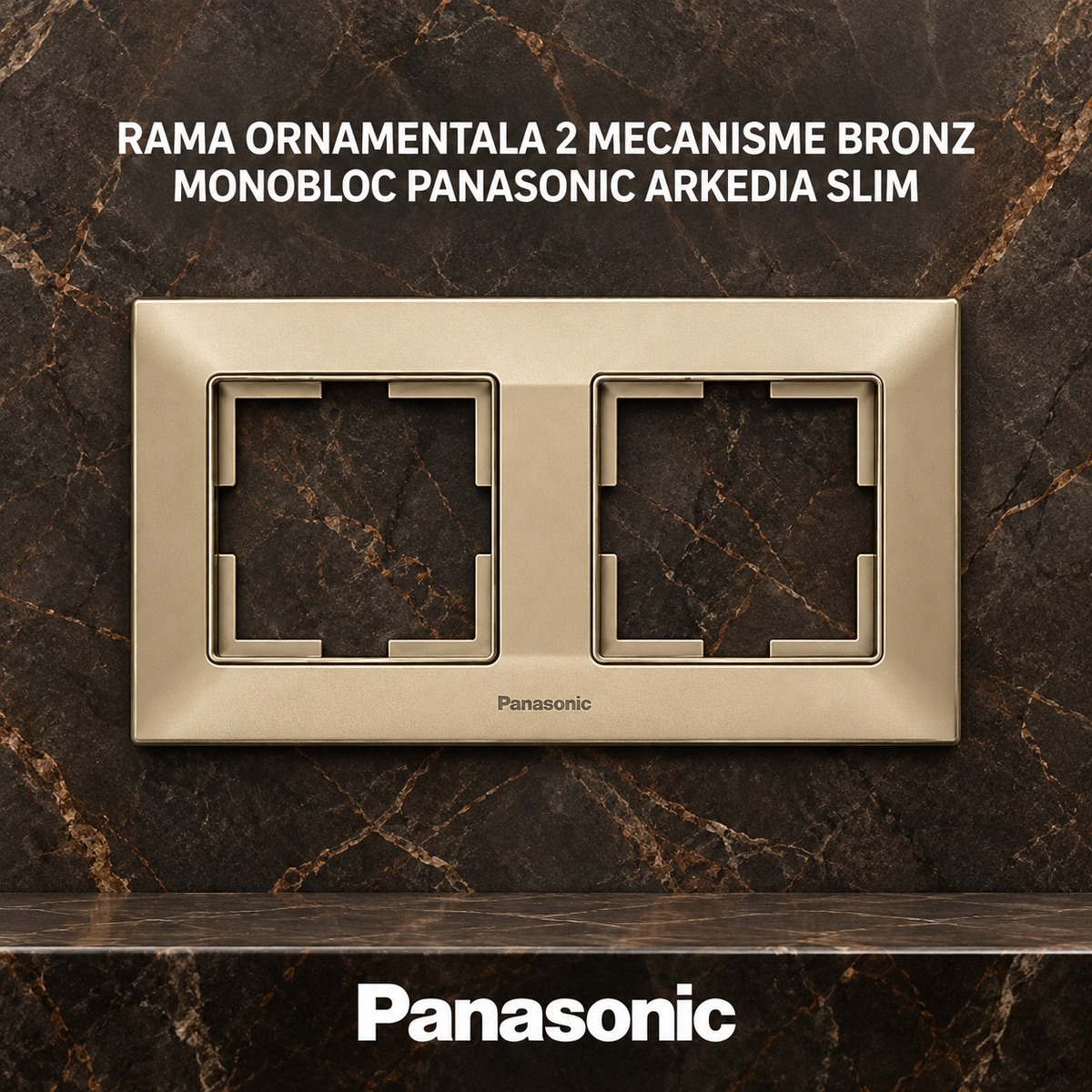 Rama Ornamentala 2 Mecanisme Bronz Monobloc Panasonic Arkedia Slim