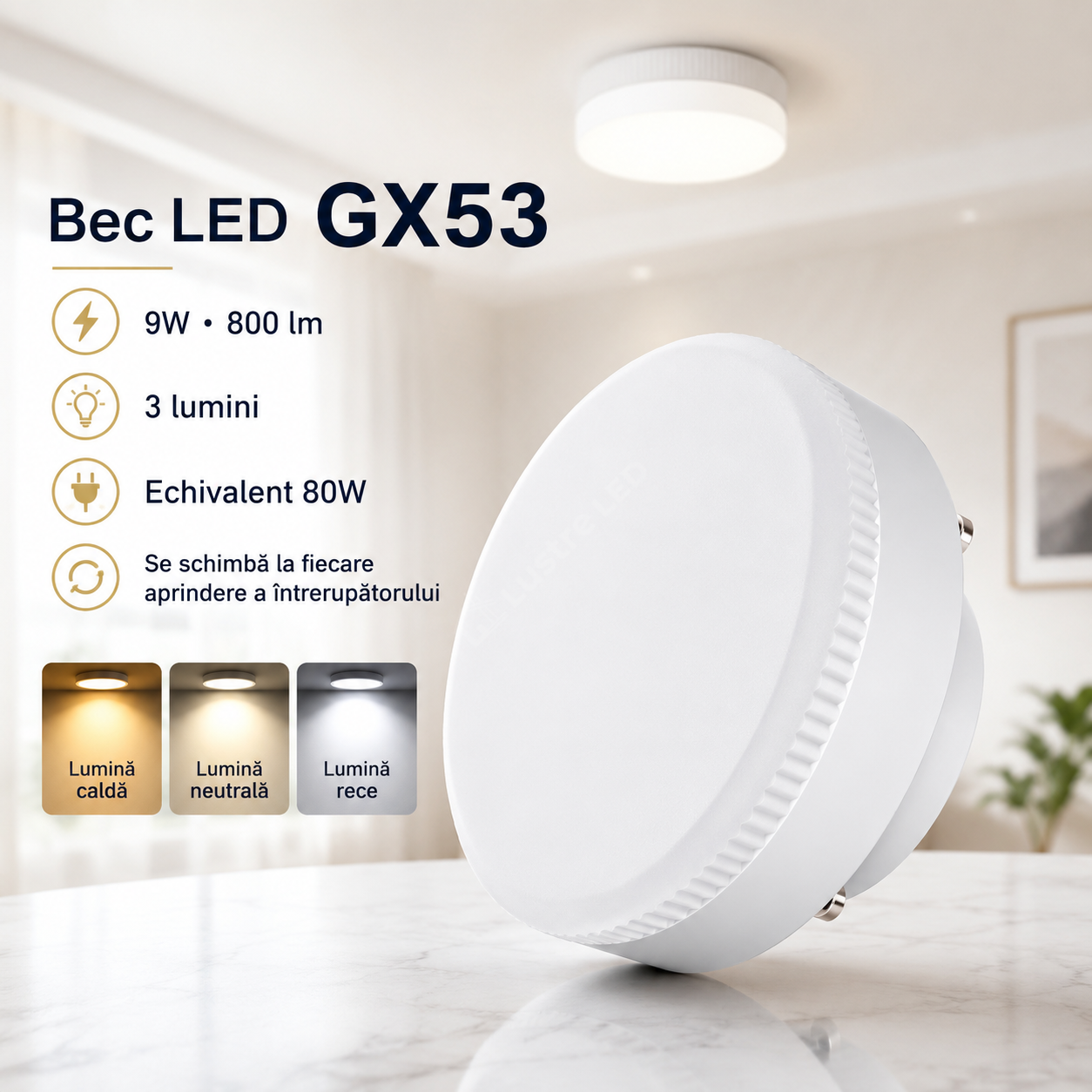 Bec LED GX53 9W 800lm 3 Lumini Echivalent 80W