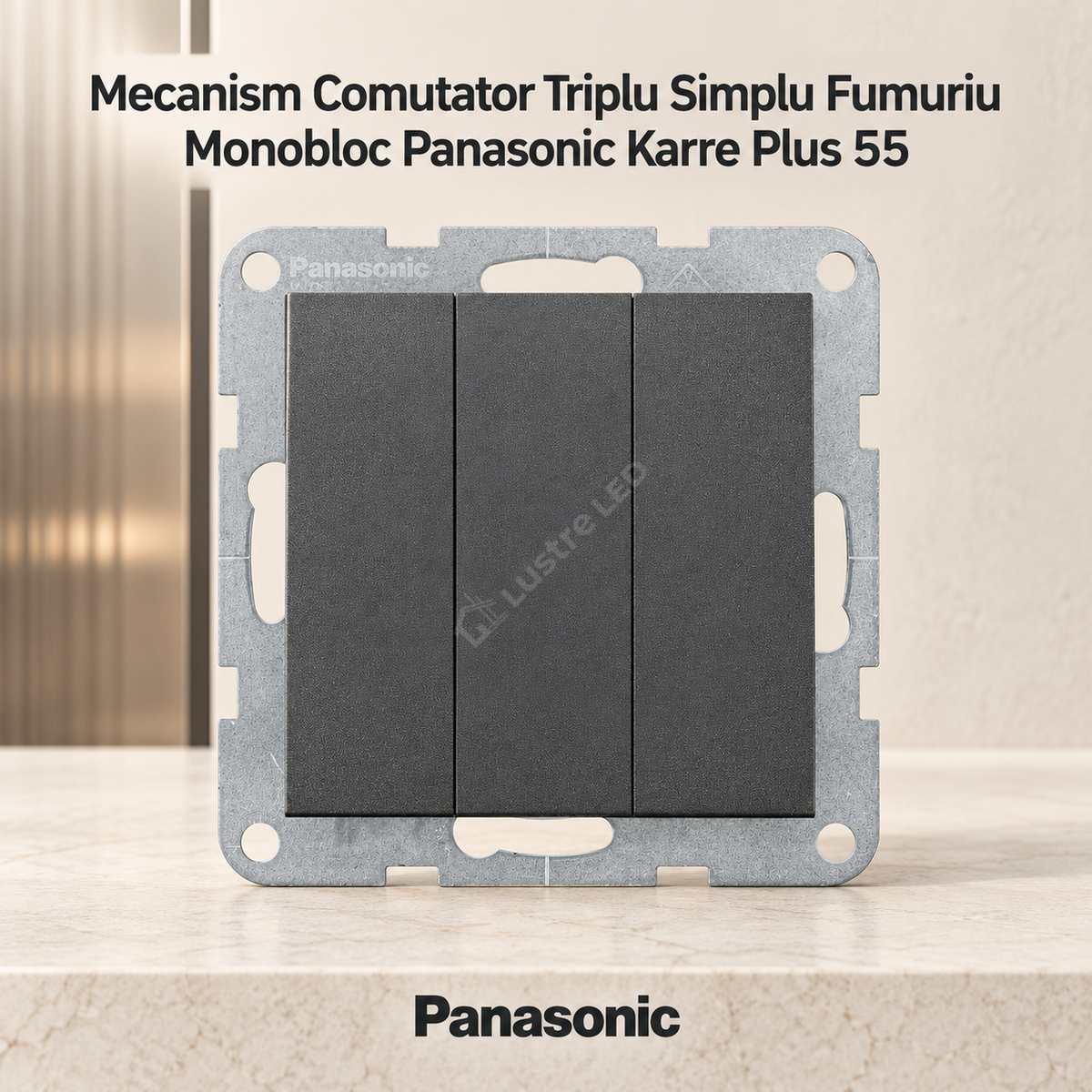 Mecanism Comutator Triplu Simplu Fumuriu Monobloc Panasonic Karre Plus 55