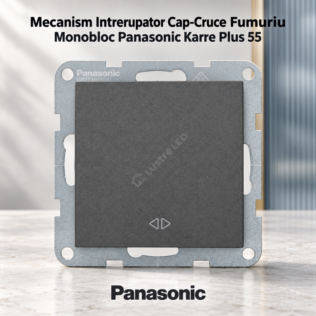 Mecanism Intrerupator Cap-Cruce Fumuriu Monobloc Panasonic Karre Plus 55