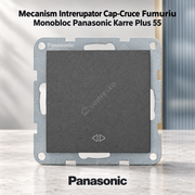 Mecanism Intrerupator Cap-Cruce Fumuriu Monobloc Panasonic Karre Plus 55