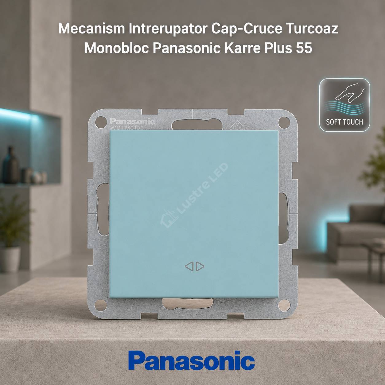 Mecanism Intrerupator Cap-Cruce Turcoaz Monobloc Panasonic Karre Plus 55