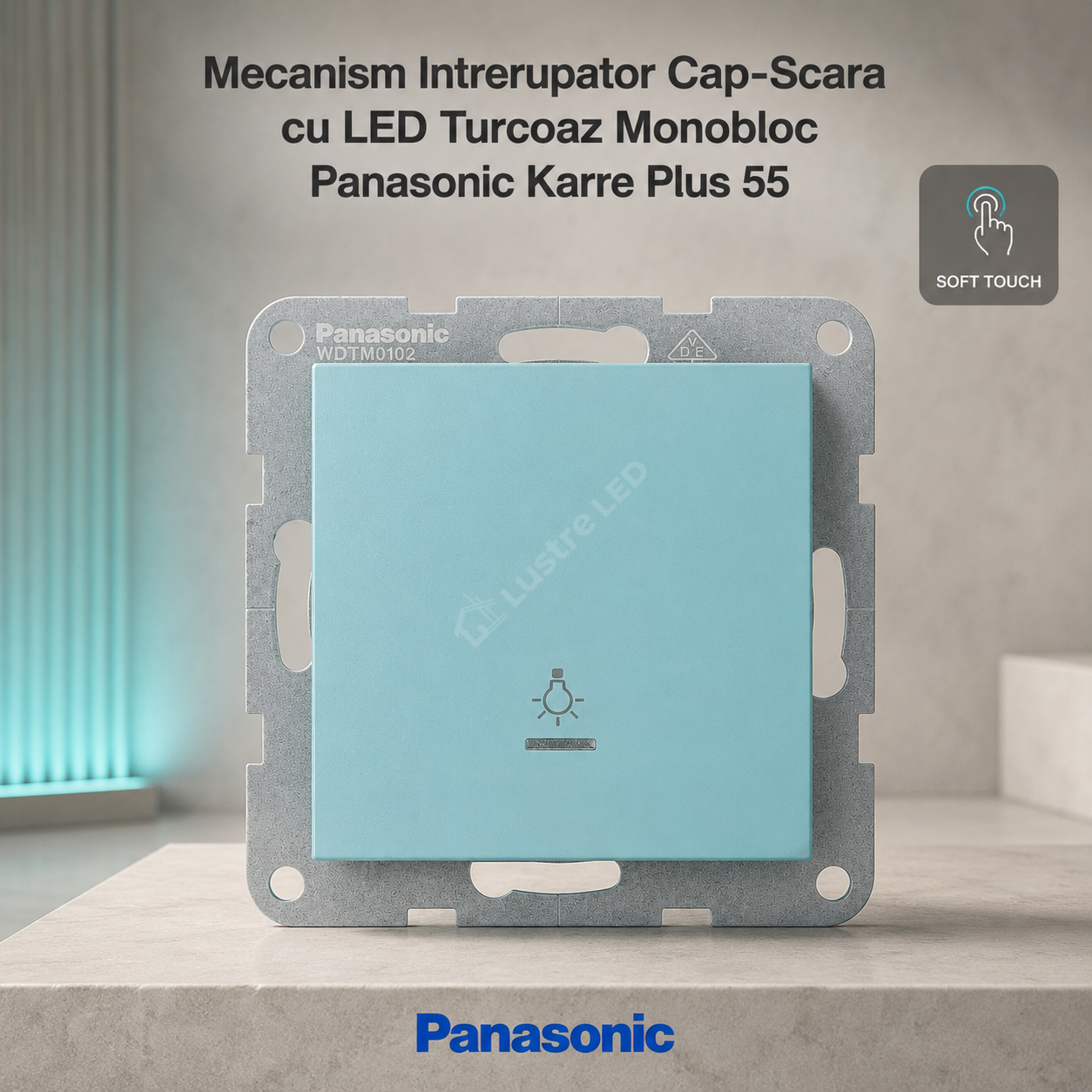 Mecanism Intrerupator Cap-Scara cu LED Turcoaz Monobloc Panasonic Karre Plus 55