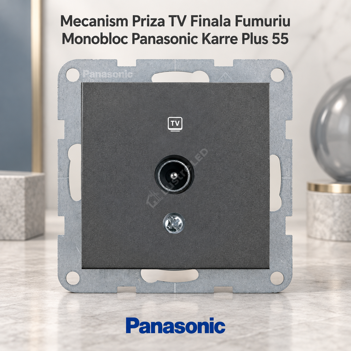 Mecanism Priza TV Finala Fumuriu Monobloc Panasonic Karre Plus 55