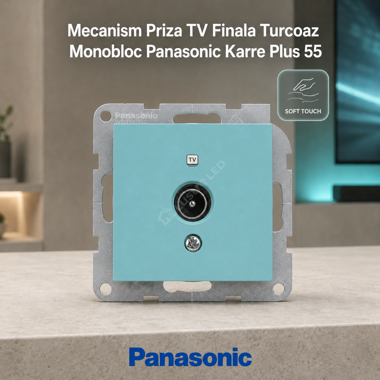 Mecanism Priza TV Finala Turcoaz Monobloc Panasonic Soft Touch Karre Plus 55