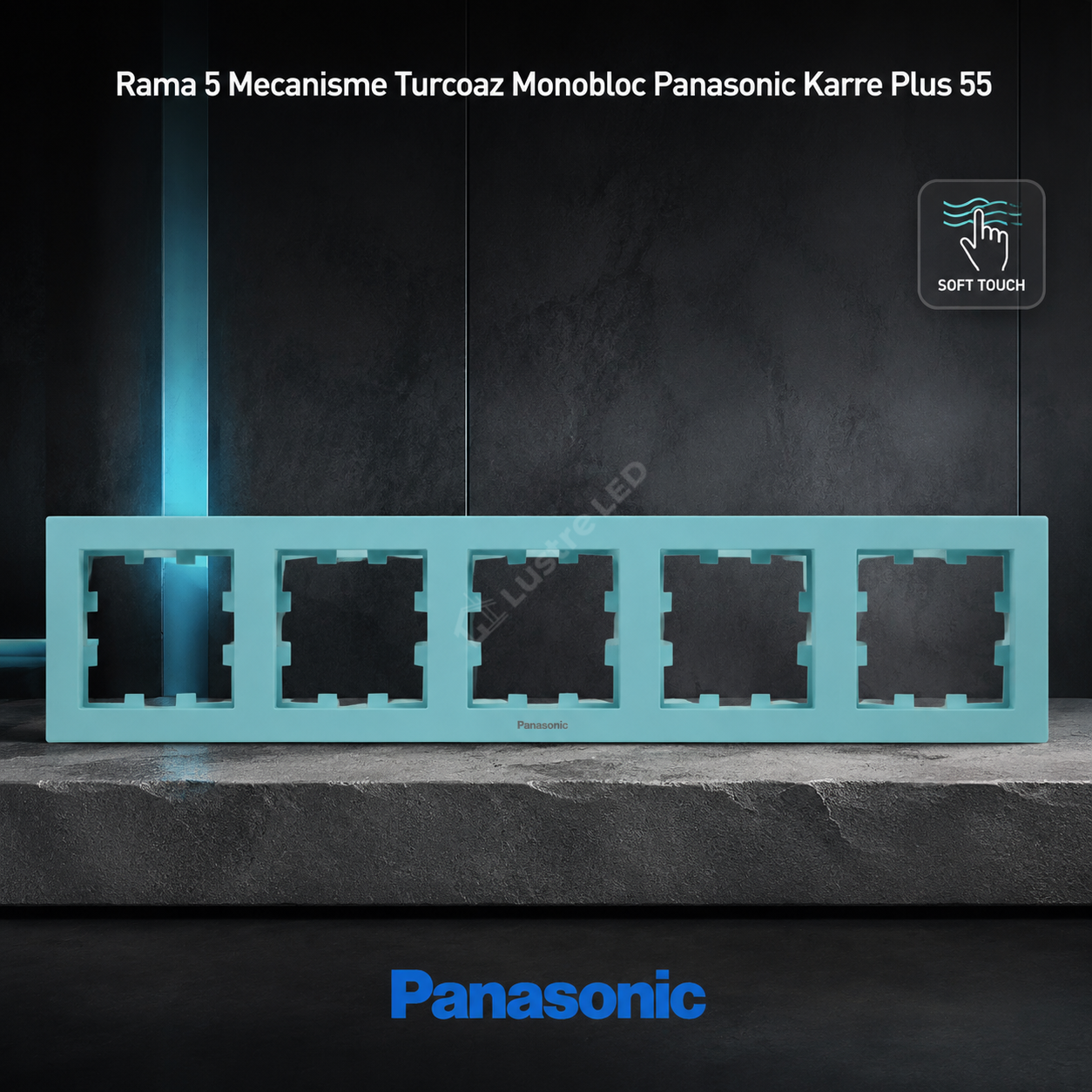 Rama 5 Mecanisme Turcoaz Monobloc Panasonic Karre Plus 55