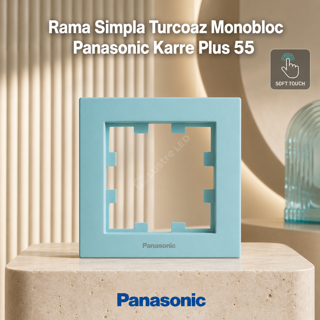 Rama Simpla Turcoaz Monobloc Panasonic Karre Plus 55