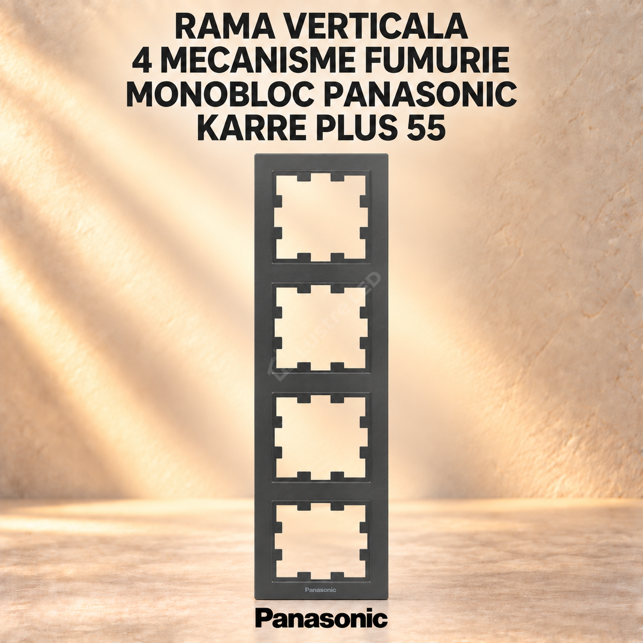 Rama Verticala 4 Mecanisme Fumurie Monobloc Panasonic Karre Plus 55