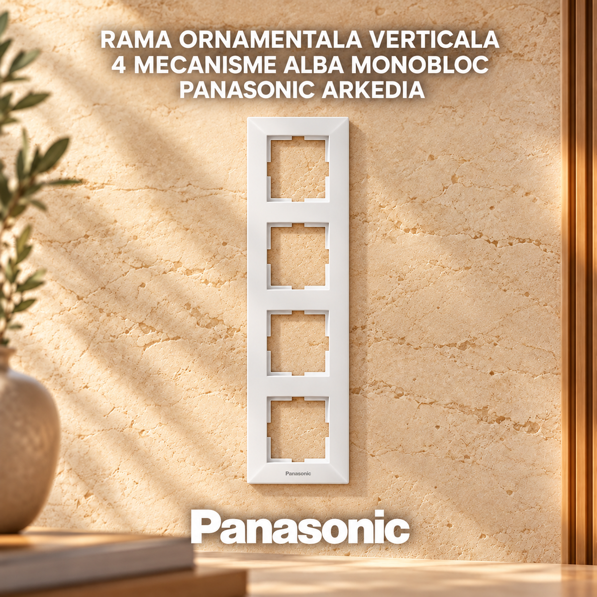 Rama Ornamentala Verticala 4 Mecanisme Alba Monobloc Panasonic Arkedia