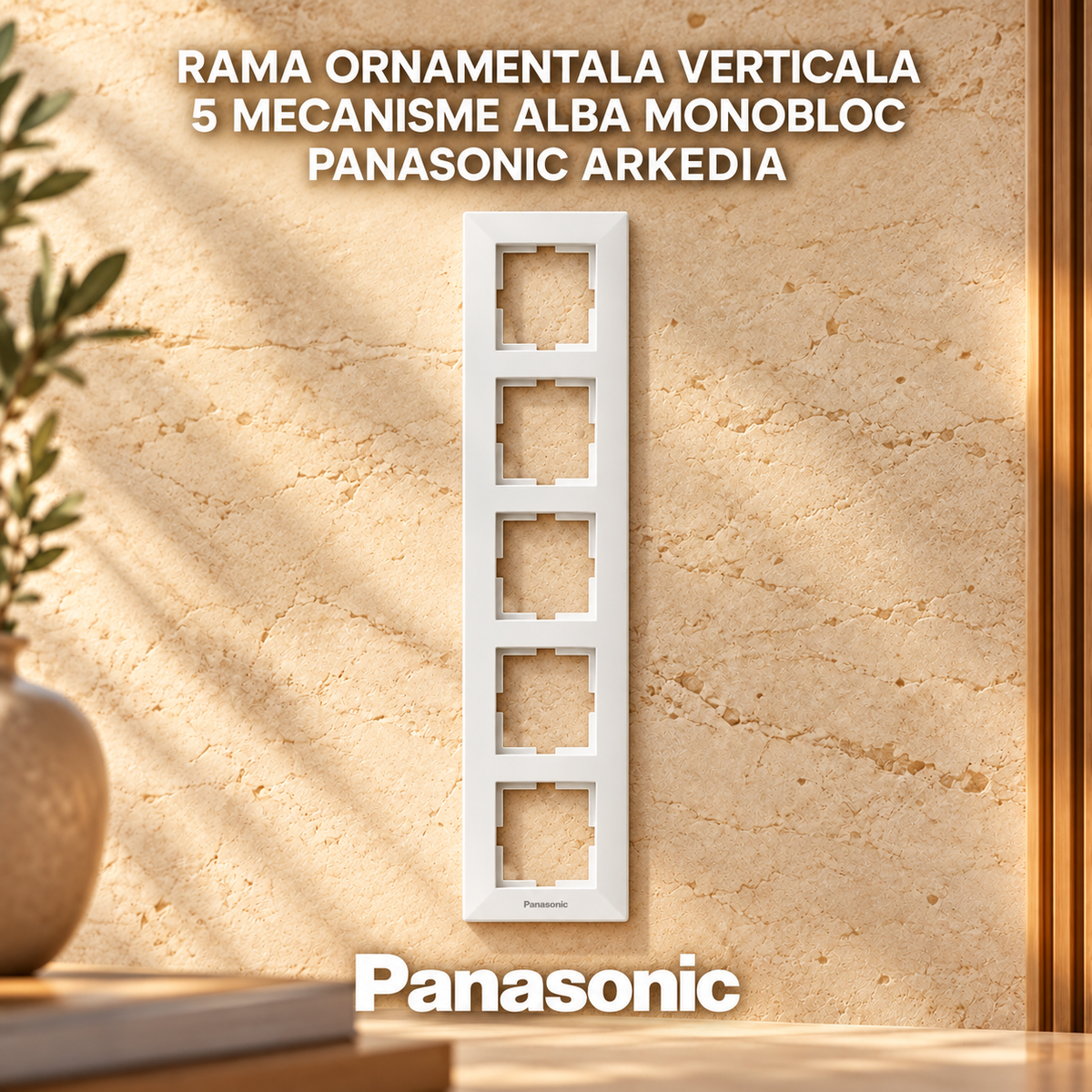 Rama Ornamentala Verticala 5 Mecanisme Alba Monobloc Panasonic Arkedia